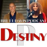 DESTINY on The Brett Davis Podcast Ep 348