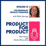 EP 15 - Minimalist Product Manager with Phyllis Njoroge