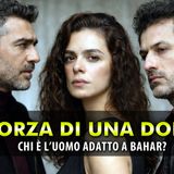 Chi è l’uomo perfetto per Bahar? Sarp o Arif in La forza di una donna