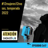 CAPÍTULO 2x17 - 12mujeres12meses temporada 2022