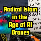 Radical Islam in the Age of AI Powered Container Drones
