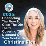 Odyssey #035: Christina The Channel Rice - Flow To Clear The Dirt Covering The Diamond Of Your Soul | Ep 67
