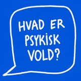 “Man kan komme til at tvivle på alle sine oplevelser”  - Hør hvad psykisk vold er