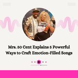 Mrs. 50 Cent Explains 5 Powerful Ways to Craft Emotion-Filled Songs