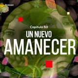 Capítulo 53: Un nuevo amanecer