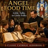 Angel Food Time Little Talks to Little Folks by Rev. Gerald T. BRENNAN