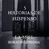 "La Miel"  Horacio Quiroga