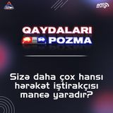 Sizə daha çox hansı hərəkət iştirakçısı maneə yaradır?