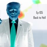 Ep 105 - Back to Hell