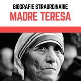 Biografie Straordinarie - Madre Teresa di Calcutta