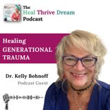 EP190: Healing Generational Trauma with Dr. Kelly Bohnoff