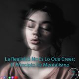 La Realidad No Es Lo Que Crees: El Principio de Mentalismo