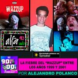La fiebre del "Wazzup" entre los años 1999 y 2001