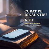 Curat pe dinăuntru | AZI · 13 octombrie, Luca 11