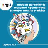Trastorno por Déficit de Atención e Hiperactividad (TDAH) en niños/as y adultos