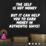 The SELF is not money.