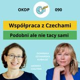 Współpraca z Czechami. Podobni ale nie tacy sami. - OKDP 090