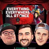 'Everything Everywhere All At Once' & 'Secrets of Dumbledore' Review, & More | Ep 11