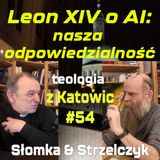#54 Leon XIV o AI: nasza odpowiedzialność (Słomka & Strzelczyk)