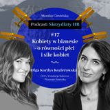 #17 Olga Kordys Kozierowska / Kobiety w biznesie - o równości płci i sile kobiet