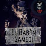 Ep. 10 Un viaje por el inframundo (El Barón Samedi el Vudú Haitiano)