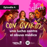 Con Ovarios, una lucha contra el abuso médico