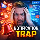 The Notification Trap: Why Your M365 Setup Is Killing Focus