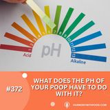 What Does the pH of Your Poop Have to Do With It?