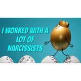 Ep 558: I worked with a lot of narcissists