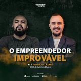 O empreendedor Improvável ft Rodolfo Lazaro | Empreendendo no Reino Ep129