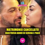 Matrimonio Cancellato: Il Disastroso Addio Di Pago A Serena Enardu!