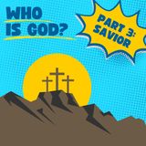 Who is God? Part 3: Savior