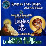  Laudes del día de hoy, JUEVES 27 de Agosto 2026 ✟ Liturgia de las Horas ✟ CAMINO NEOCATECUMENAL. LAUDES MEMORIA DE SANTA MONICA
