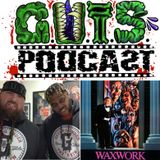 Episode 53: Waxworks - featuring G.U.T.S. Podcast