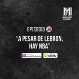Ep 30- A pesar de Lebron, hay NBA.