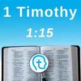 1 Timothy 1:15 | The Reason Jesus Came