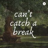 Can't Catch A Break | Yap Ken-ji