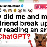 Why did me and my boyfriend break up after reading an article on ChatGPT_ [FULL STORY]