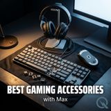 Best Gaming Accessories - Level up your setup with Max