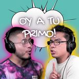 EL DIA DEL CUYEYO | OY A TU PRIMO!  E08