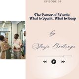 The Power of Words: What to Speak, What to Keep