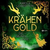 [German] - Die grünen Lande - Krähengold-Saga, Buch 1 (ungekürzt) by Karola Löwenstein