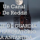 TRABAJÉ DE GUARDIA EN UN LABORATORIO EN LA ANTARTIDA | Un Canal de Reddit
