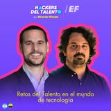 421. Retos del Talento en el mundo de tecnología - Juan Gatti (Mercado Libre) y Esteban Molina (Globant)