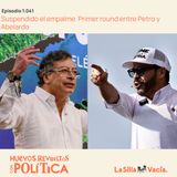 Suspendido el empalme. Primer round entre Petro y Abelardo