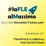 FLEalMassimo  - Episodio 27 – Trappole illiberali per diciottenni
