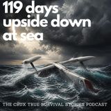 119 Days Upside Down; Trapped Inside the Capsized Rose-Noëlle | E258