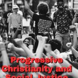 Ep. 10: Progressive Christianity and Social Justice