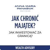 NO 112. Jak chronić majątek? Jak inwestować za granicą? Family Office i Szwajcaria!