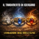 Il tradimento di Isengar - l'evoluzione degli Anelli Elfici